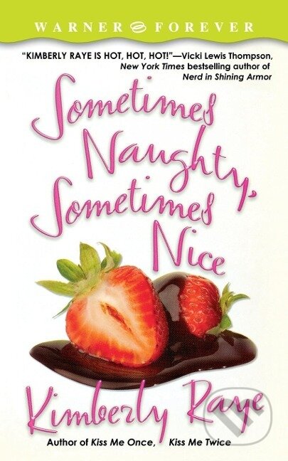 Kniha: Sometimes Naughty, Sometimes Nice (Kimberly Raye). Forever, 2004