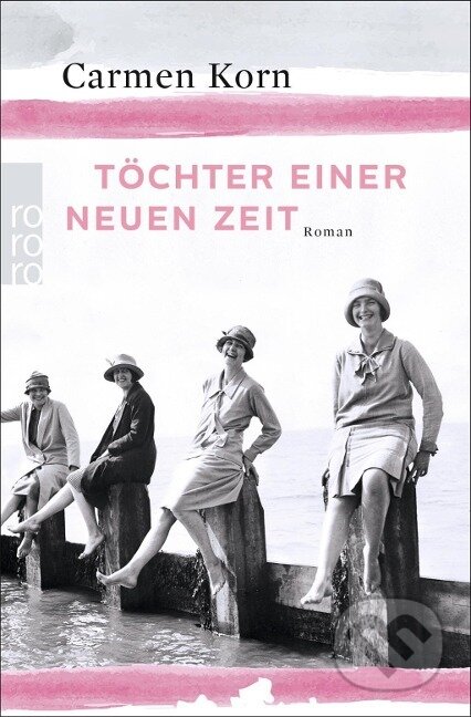 Kniha: Töchter einer neuen Zeit (Carmen Korn). , 2017