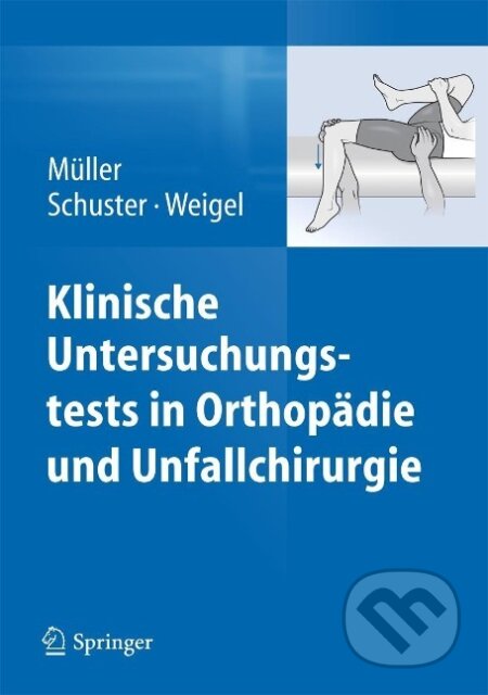 Kniha: Klinische Untersuchungstests in Orthopädie und Unfallchirurgie (Franz Josef Müller). Springer Verlag, 2013