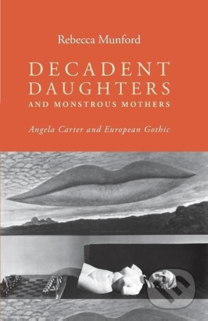Kniha: Decadent daughters and monstrous mothers (Rebecca Munford). Manchester University Press, 2015
