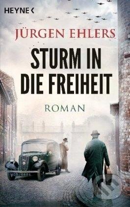 Kniha: Sturm in die Freiheit (Jürgen Ehlers). Heyne, 2021