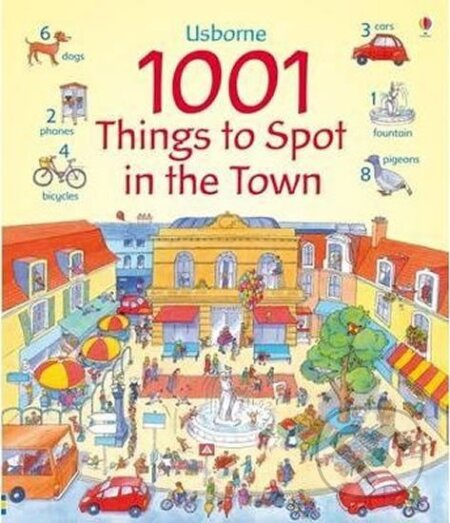 Kniha: 1001 Things to Spot In the Town (Anna Milbourneová). Usborne, 2009