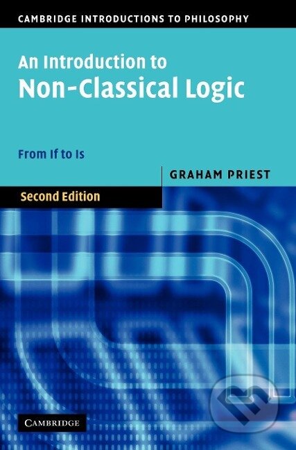 Kniha: An Introduction to Non-Classical Logic (Graham Priest). Cambridge University Press, 2012