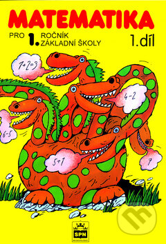 Kniha: Matematika pro 1.ročník základní školy I. díl (Miroslava Čížková). SPN - pedagogické nakladatelství, 2005