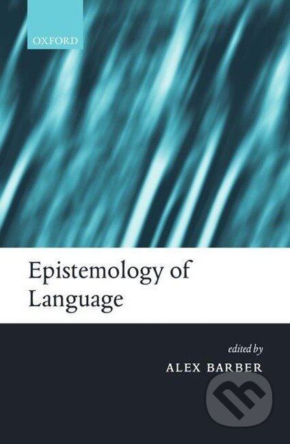 Kniha: Epistemology of Language (Alex Barber). OUP Oxford, 2003