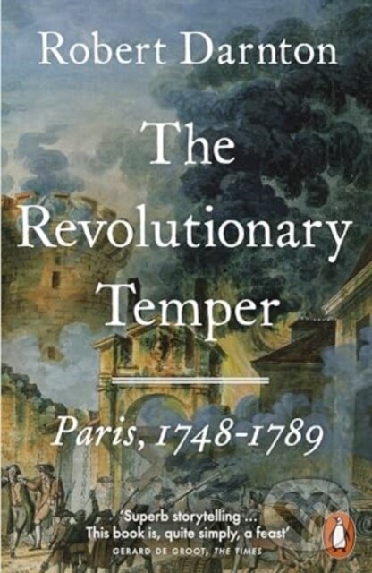 The Revolutionary Temper (Paris, 1748–1789) - Robert Darnton - kniha z kategorie Historie