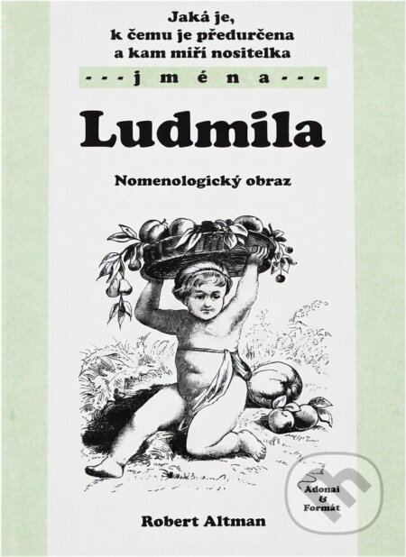 Kniha: Jaká je, k čemu je předurčena a kam míří nositelka jména Ludmila : nomenologický obraz (Robert Altman). , 2003