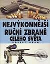 Nejvýkonnější ruční zbraně celého světa - Kolektiv autorů, Svojtka&Co.