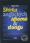 Sbírka anglických idiomů a slangu - Tomáš Hrách, Argo, 2008