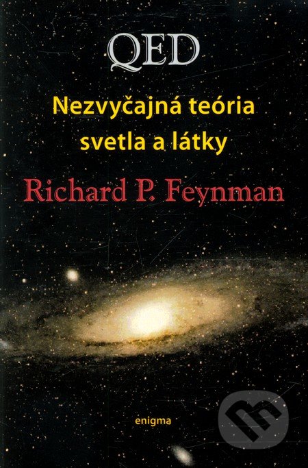 QED – nezvyčajná teória svetla a látky - Richard Phillips Feynman, Enigma, 2000