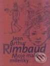 Moje malé milenky - Arthur Rimbaud, Slovenský spisovateľ, 2000