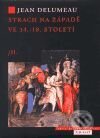 Strach na Západě ve 14.-18. století II. - Jean Delumeau, Argo, 1999