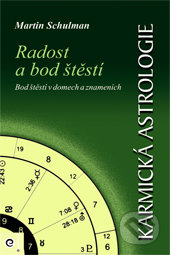 Karmická astrologie 3 - Radost a bod štěstí - Martin Schulman, Eugenika, 2001