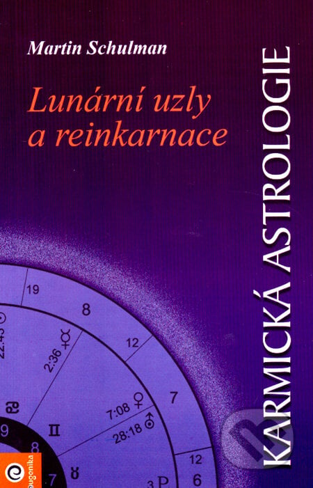 Karmická astrologie 1 - Lunární uzly a reinkarnace - Martin Schulman, Eugenika, 2000