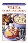 Velká česká kuchařka (1286 tradičních i moderních receptů) - Barbora Dlapová, Danuše Machovská, Lenka Mahelová, Vyšehrad, 2000