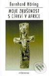Moje zkušenost s církví v Africe - Bernhard Häring, Vyšehrad, 1997