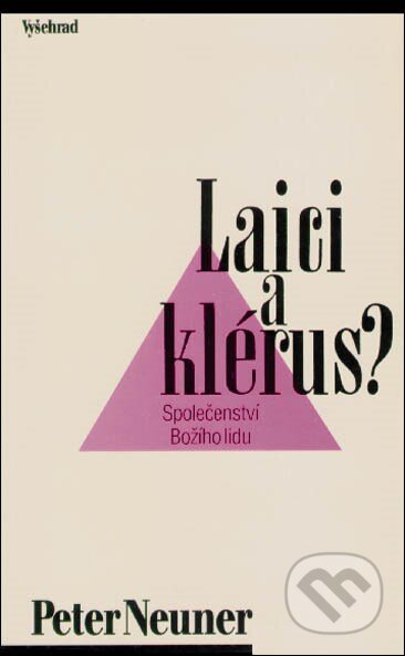 Laici a klérus? - Peter Neuner, Vyšehrad, 1997