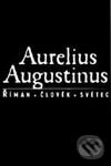 Aurelius Augustinus - Říman, člověk, světec (Rozpravy a listy) - Radislav Hošek, Vyšehrad, 2000