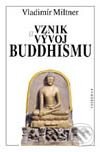 Vznik a vývoj buddhismu - Vladimír Miltner, Vyšehrad, 2001