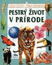 Pestrý život v prírode - L. Colvin, E. Spearová, Slovenské pedagogické nakladateľstvo - Mladé letá