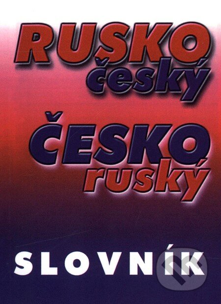 Rusko-český a česko-ruský slovník - Antonín Polenda, Vyšehrad, 1999