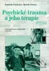 Psychické trauma a jeho terapie (PTSD) - Daniela Vizinová - Marek Preiss, Portál, 1999
