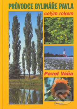 Průvodce bylináře Pavla celým rokem - Pavel Váňa, Eminent, 2000