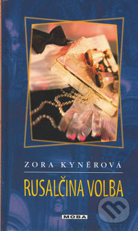 Rusalčina volba - Zora Kyněrová, Moba, 2006