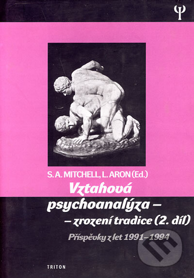 Vztahová psychoanalýza - zrození tradice (2. díl) - S. A. Mitchell, L. Aron, Triton, 2004