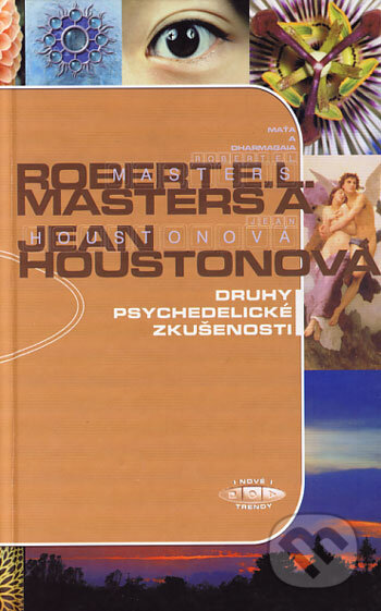 Druhy psychedelické zkušenosti - Robert E. L. Masters, Joan Houstonová, DharmaGaia, 2004