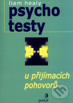 Psychotesty u přijímacích pohovorů - Liam Healy, Portál, 2004