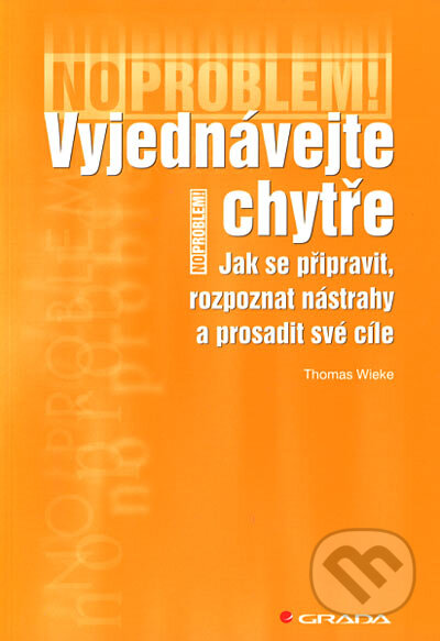 Vyjednávejte chytře - Thomas Wieke, Grada, 2006