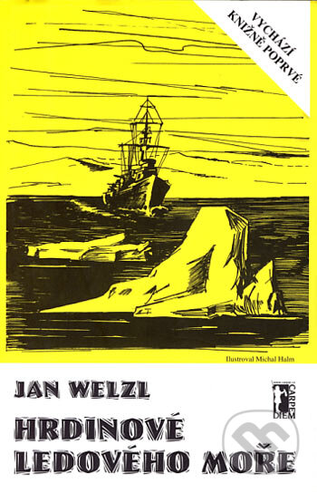 Hrdinové Ledového moře - Jan Welzl, Carpe diem, 2007