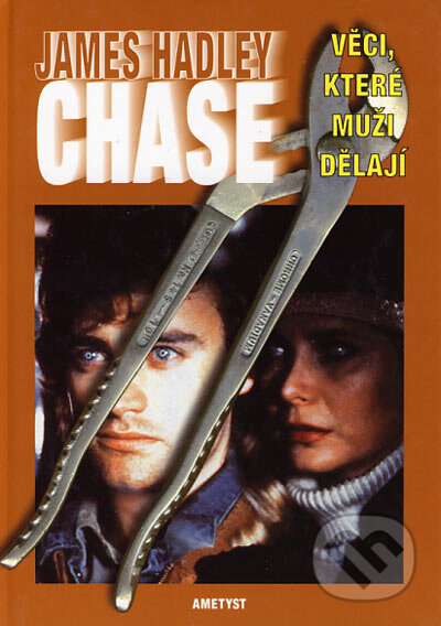 Kniha: Věci, které muži dělají (James Hadley Chase). Ametyst, 2005