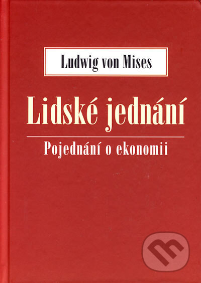 Lidské jednání - Ludwig von Mises