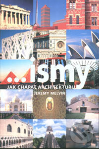 ...ismy, jak chápat architekturu - Jeremy Melvin, Slovart CZ, 2006