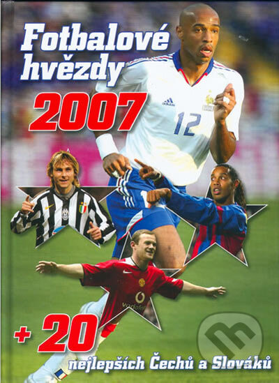 Fotbalové hvězdy 2007 - Kolektív autorov, Egmont ČR, 2006