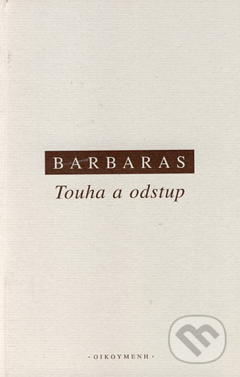 Touha a odstup - Renaud Barbaras, OIKOYMENH, 2005