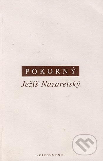 Ježíš Nazaretský - Petr Pokorný, OIKOYMENH, 2005