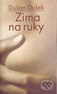Zima na ruky - Dušan Dušek, Slovart, 2006