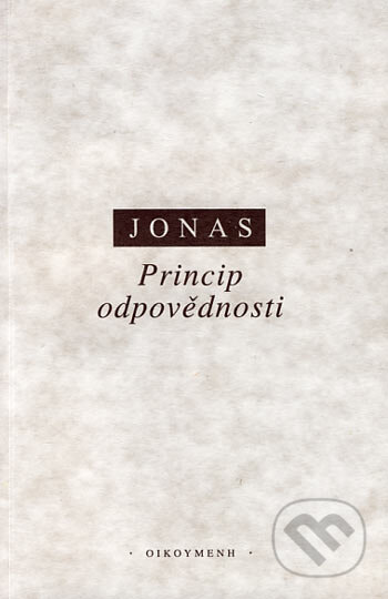 Princip odpovědnosti - Hans Jonas, OIKOYMENH, 1997