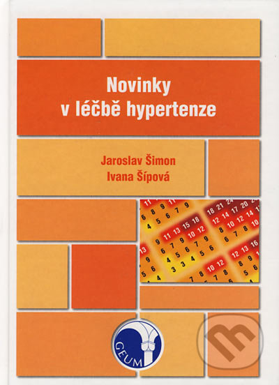 Novinky v léčbě hypertenze - Jaroslav Šimon, Ivana Šípová, GEUM, 2004