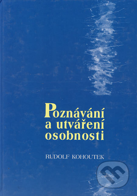 Poznávání a utváření osobnosti - Rudolf Kohoutek, Akademické nakladatelství CERM, 2001