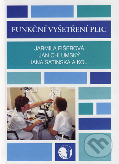 Funkční vyšetření plic - Jarmila Fišerová, Jan Chlumský, Jana Satinská a kol., GEUM, 2004