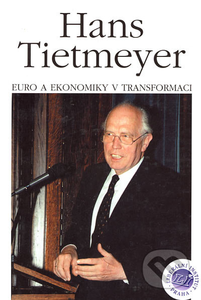 Euro a ekonomiky v transformaci - Hans Tietmeyer, Liberální institut, 1999