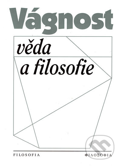 Vágnost, věda a filosofie - Jiří Nosek, Filosofia, 2003