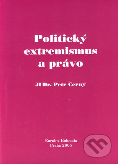 Politický extremismus a právo - Petr Černý, Eurolex Bohemia, 2005