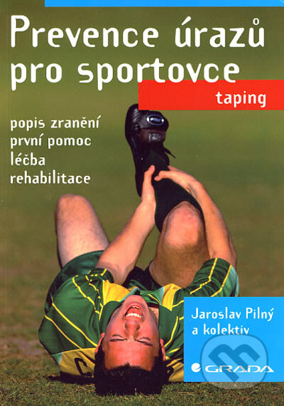 Prevence úrazů pro sportovce - Jaroslav Pilný a kol., Grada, 2006