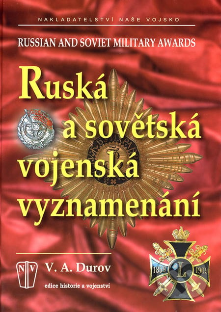 Ruská a sovětská vojenská vyznamenání - V.A. Durov, Naše vojsko CZ, 2006