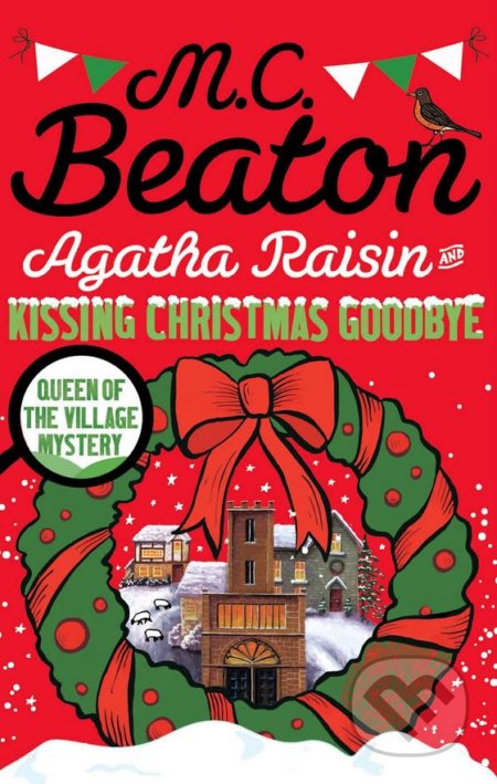 Agatha Raisin and Kissing Christmas Goodbye - M.C. Beaton, St. Martins Griffin, 2016
